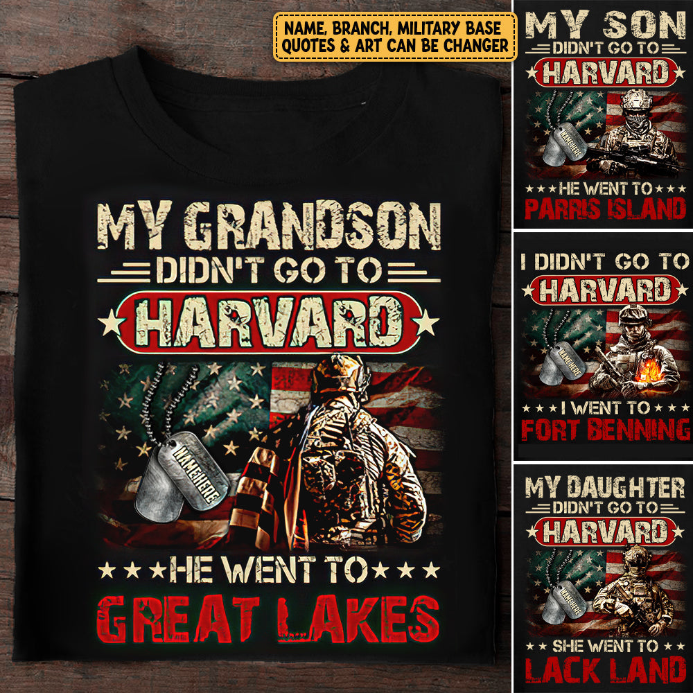 Personalized Shirt For Military Family Veteran Custom Branch Name I Didn't Go To Harvard I Went To Military Base Shirt For Dad Son