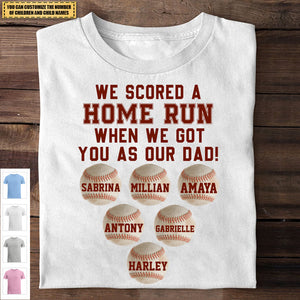 We Scored A Home Run When I Got You As My Dad- Personalized Shirt