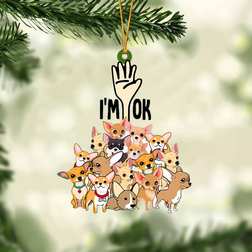 Chihuahuas I'M OK Hanging Ornament