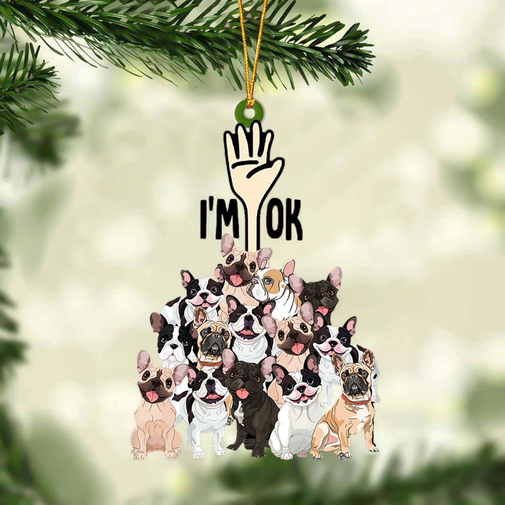 French Bulldogs I'M OK Hanging Ornament