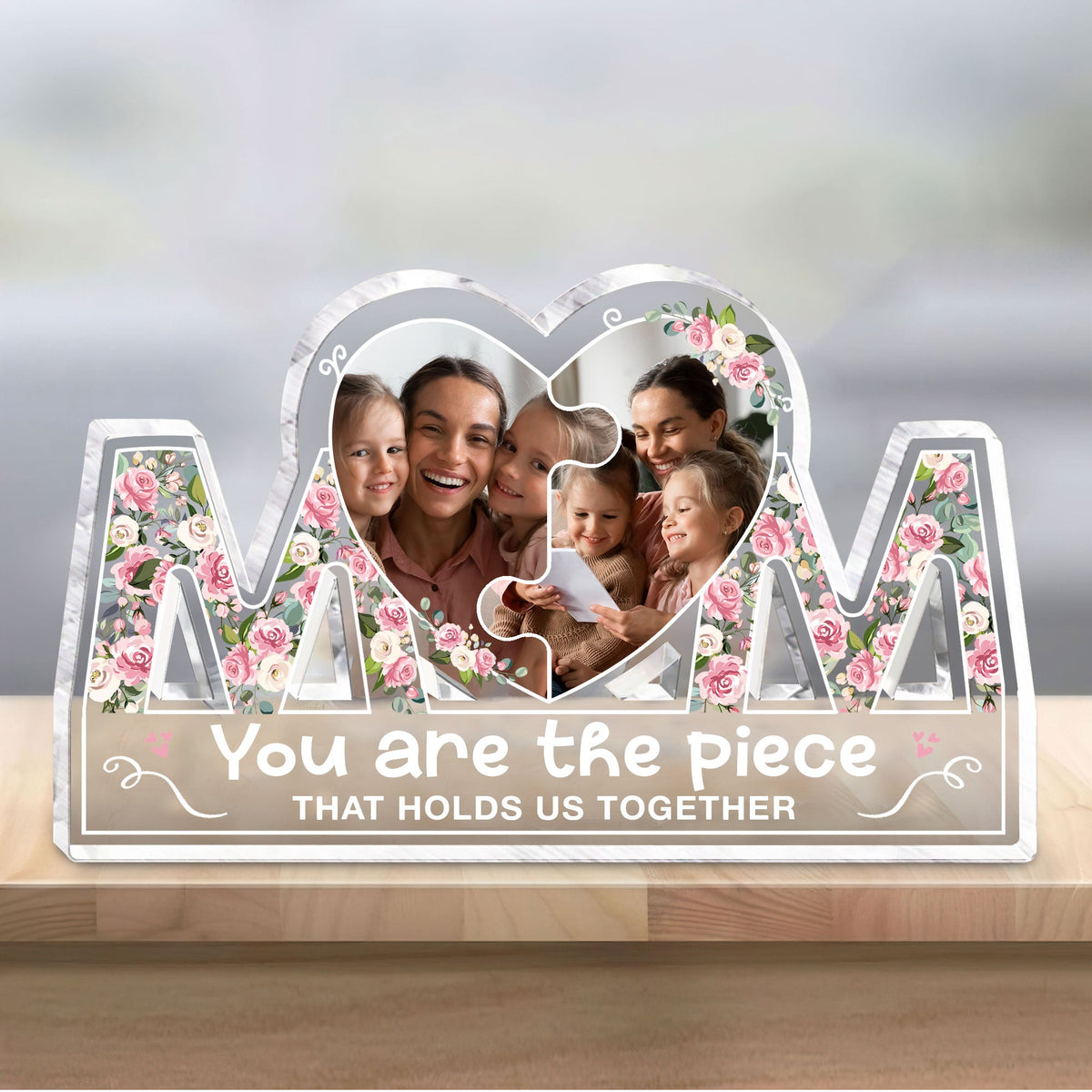 You Are The Piece That Holds Us Together - Personalized Mom Shaped Acrylic Plaque - Birthday Mother's Day Gift For Mom, Mum