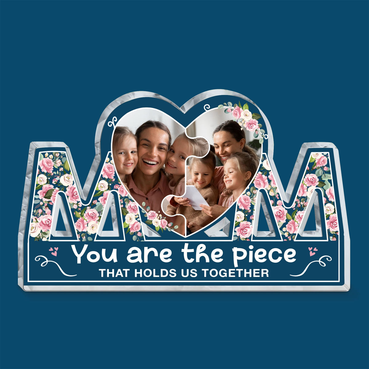 You Are The Piece That Holds Us Together - Personalized Mom Shaped Acrylic Plaque - Birthday Mother's Day Gift For Mom, Mum