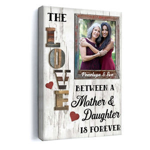 The Love Between Mother And Daughter Personalized Canvas Gift For Mom