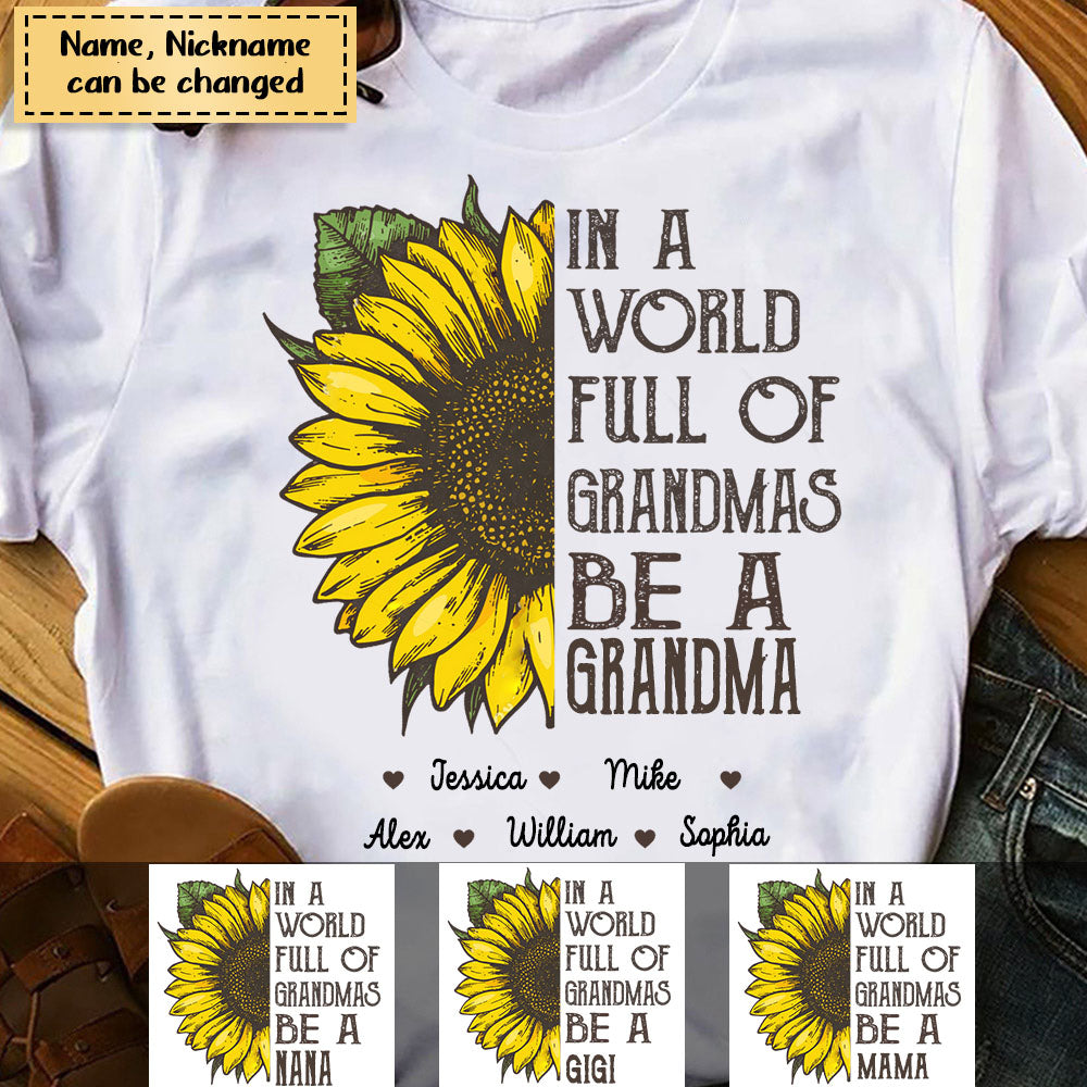 Personalized Grandma Sunflower In A World Full Of Grandmas Be A Nana T-Shirt