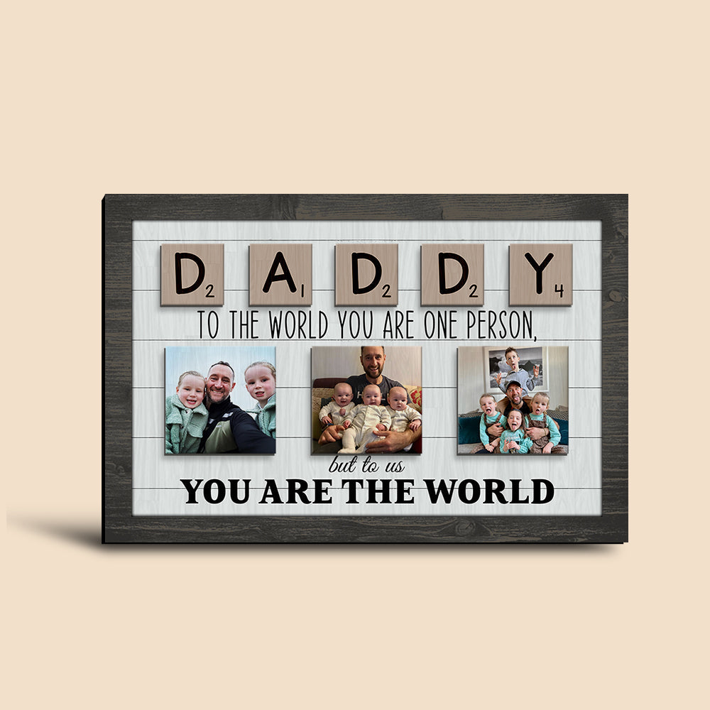 Daddy To The World You Are One Person But To Us You Are The World - Personalized Wooden Sign - Dad Gift