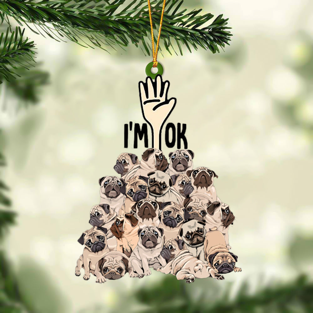 pugs I'M OK Hanging Ornament